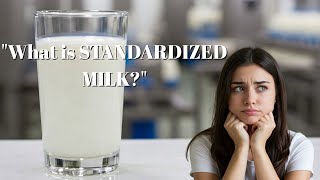 Standardized Milk Explained | Processing, Nutrition & Uses in Just 4 Minutes!