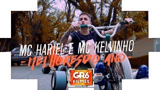 Video thumbnail of "MC Hariel e MC Kelvinho - Melhores do Ano (GR6 Filmes) Djay W"