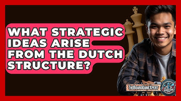 What Strategic Ideas Arise From The Dutch Structure? - The Board Game Xpert
