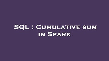 SQL : Cumulative sum in Spark