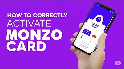 HOW TO CORRECTLY ACTIVATE MONZO CARD 2025   FULL GUIDE