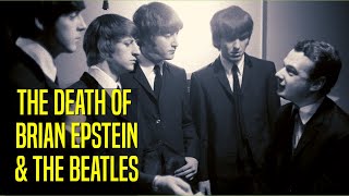 Brian Epstein Dies: The Beginning of the End of The Beatles