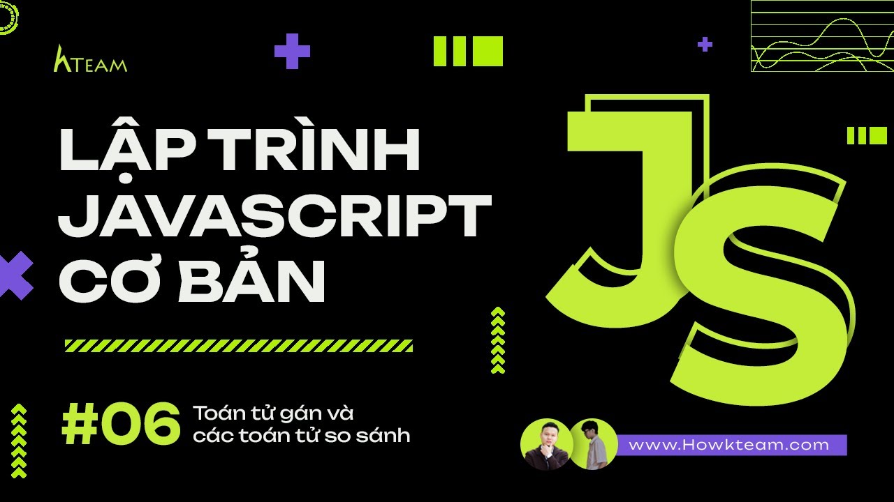 #Javascript cơ bản - Bài 06: Toán tử gán và toán tử so sánh |#Kteam # ...
