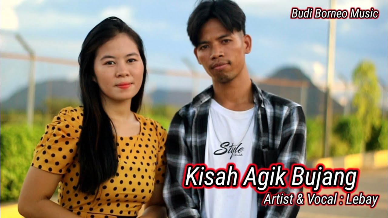 KISAH AGIK BUJANG • LEBAY | LAGU DAYAK TERBARU 2023 - YouTube