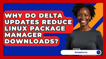Why Do Delta Updates Reduce Linux Package Manager Downloads? - Be App Savvy