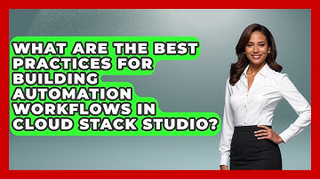 What Are the Best Practices for Building Automation Workflows in Cloud Stack Studio?