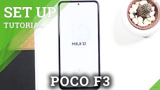 How to Initial Set Up XIAOMI Poco F3 – First Activation & Configuration