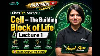 Cell – The Building Block of Life 🔥 |Lecture 1|Class 9th Science |By Anjali Mam|Aarambh Plus 2026-27