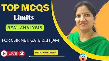Top MCQs on Limits, Real Analysis for CSIR NET, GATE, & IIT-JAM by Dr. Vineeta Negi | Live Class-2