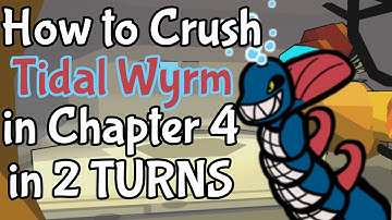 How to DESTROY Tidal Wyrm in 2 Turns (Chapter 4)
