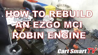 HOW TO REBUILD AN MCI | EZGO ROBIN ENGINE