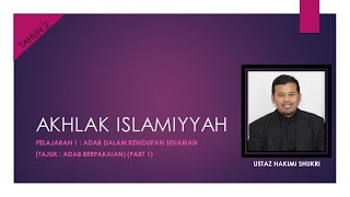 TAHUN 2 | AKHLAK ISLAMIYYAH | ADAB BERPAKAIAN | BAHAGIAN 1