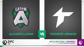 Alliance.Latam vs Thunder Awaken Tiebreakers - 2023 DPC SA Div 1 Tour 1 w/ Rada & Crucial