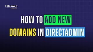 How to Add New Domains in DirectAdmin? | MilesWeb
