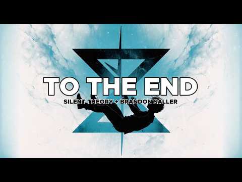 Silent Theory - To The End (feat. Brandon Saller) [Official Lyric Video]