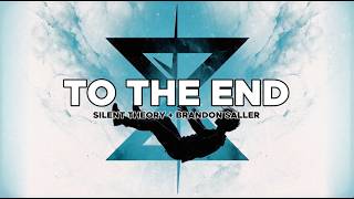 Silent Theory - To The End (feat. Brandon Saller) [ Lyric Video]