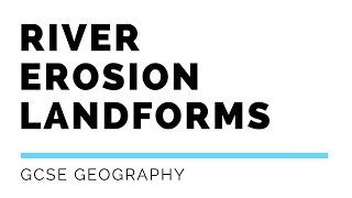 What are river erosion landforms? | GCSE Geography