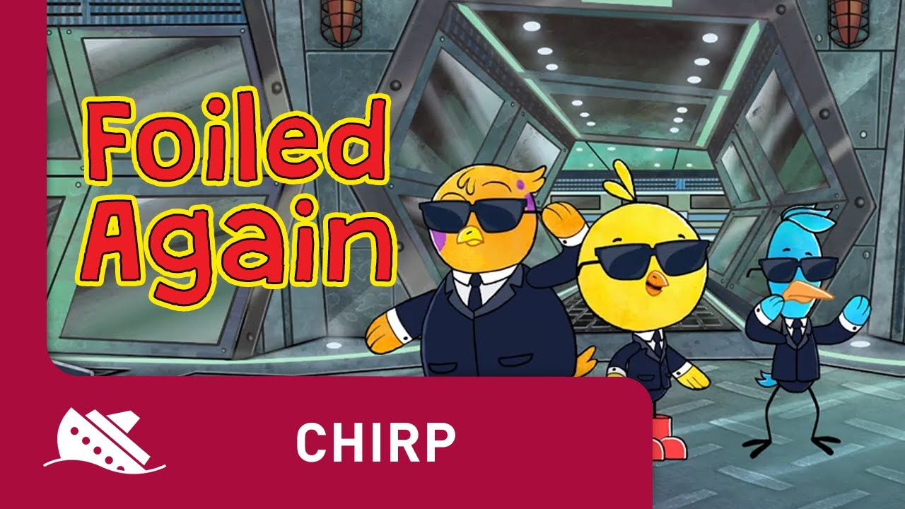 Chirp | Season 1 | Episode 13 | Foiled Again