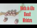 Como Fazer Alho de Biscuit