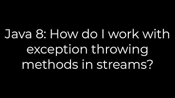 Java 8: How do I work with exception throwing methods in streams?(5solution)