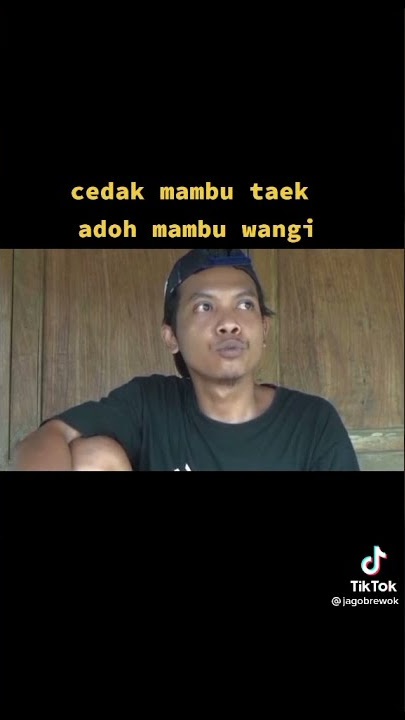 cedak mambu taek adoh mambu wangi🤭☺️☺️