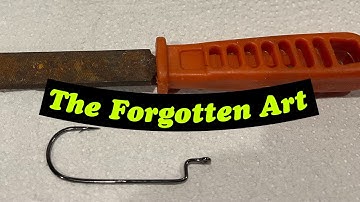 The Lost Art Of Sharpening Hooks