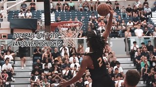 2024 Ball Dont Stop Vancouver Highlights