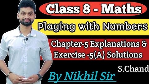 Playing with Numbers, Class-8th Exercise-5(A) Solutions