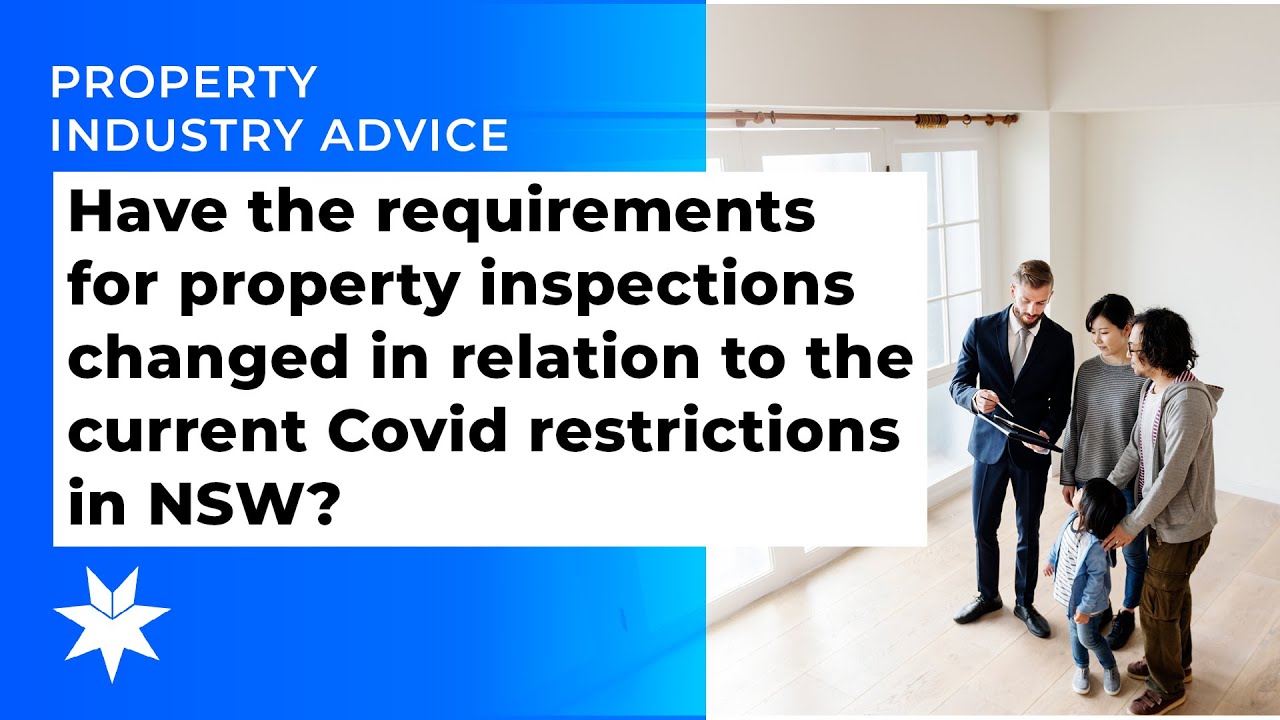 Have the requirements for property inspections changed due to the current Covid restrictions in
