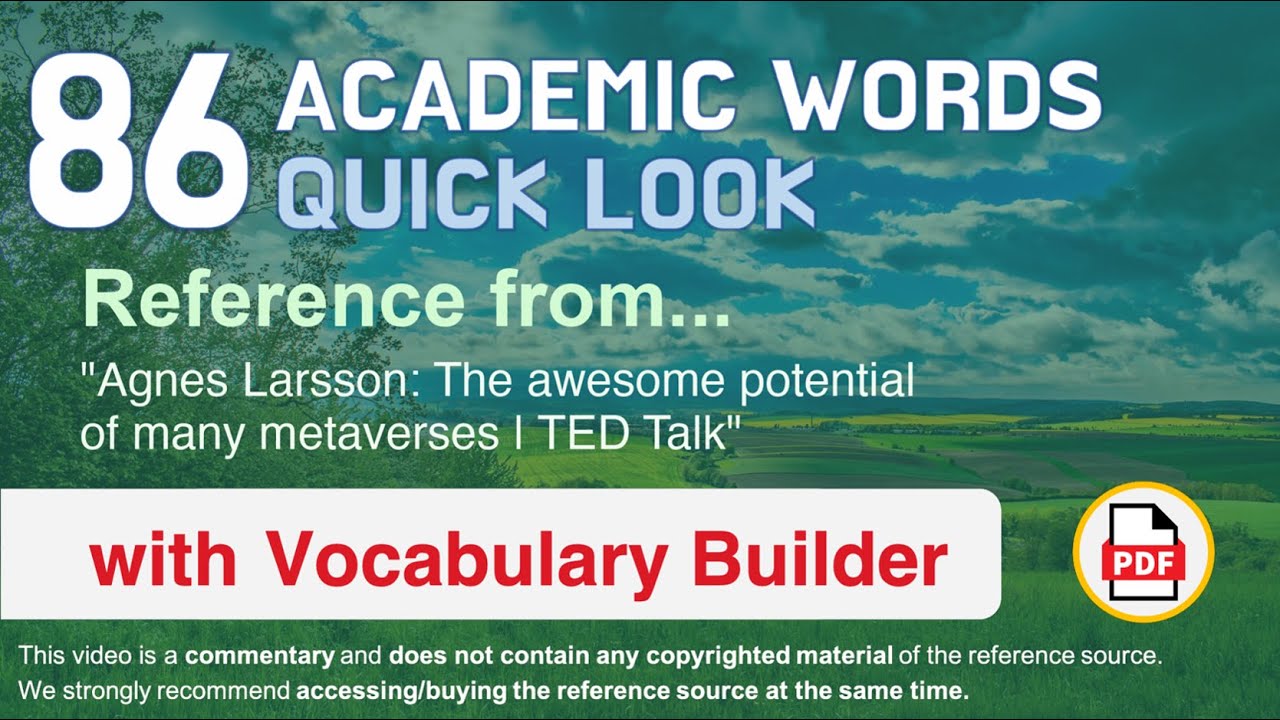 86 Academic Words Quick Look Ref from "Agnes Larsson: The awesome potential of many metaverses, TED"