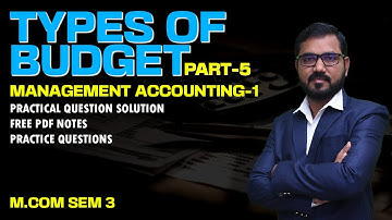 Types of Budget Lec-5 | M COM Sem-3 | Management Accounting-1 | By Suresh Sir