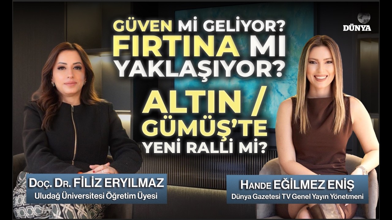 Filiz ERYILMAZ / Güven mi geliyor fırtına mı yaklaşıyor?Altın/Gümüş'te yeni ralli mi? Hande E. ENİŞ