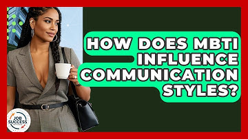 How Does MBTI Influence Communication Styles? - Job Success Network