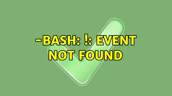 -bash: !: event not found