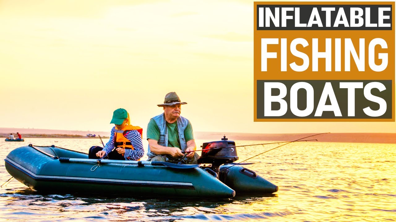 Top 10 Inflatable Fishing Boats 2023