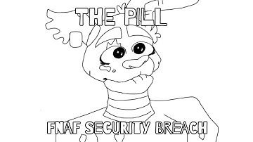 . The Pill . Animatic . fnaf Security Breach. ft Vanny & William (Peepaw) .