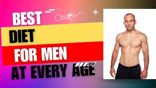 Best Diets for Men at Every Age