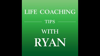 Life Coaching Tips with Ryan: Intentional Change