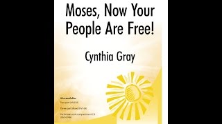Video thumbnail of "Moses, Now Your People Are Free! (SATB) - Cynthia Gray"