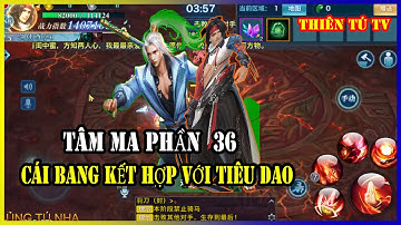 VLTK - MOBILE - TÂM MA TRUNG QUỐC - CÁI BANG KẾT HỢP TIÊU DAO  | #36 | THIÊN TÚ TV