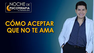 ¿Cómo aceptas que no te quiera?