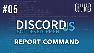 Discord.JS Bot Development - Report Command - Episode 05
