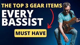 The Top 3 Gear Items Every Bassist Should Have