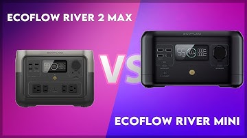 EcoFlow River 2 Max vs EcoFlow River Mini Technical Comparison