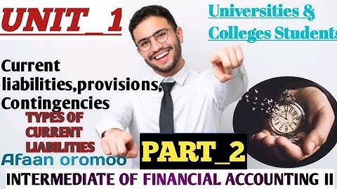 Intermediate financial accounting II Current liabilities,Provisions,contingencies  Unit 1 part_2