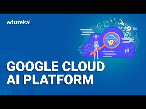 Google Cloud AI Platform Tutorial | Google Cloud AI Platform Overview | GCP Training | Edureka