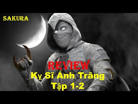 REVIEW PHIM PHIM KỴ SĨ ÁNH TRĂNG TẬP 1-2 || MOON KNIGHT || SAKURA REVIEW