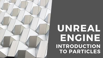 UNREAL ENGINE | Introduction to Particles