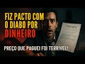 ERA MILIONÁRIO E FALI, FIZ PACTO COM O DIABO E RECUPEREI TUDO | MAS CUSTOU MINHA ALMA E FAMILIA