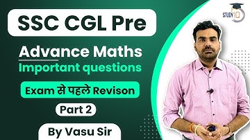 SSC CGL Pre Advance Maths Revision Class Most Important Questions Set 2 by Vasu Sir